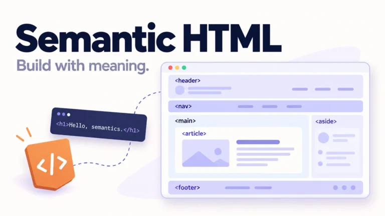 Semantic HTML: A Practical Guide to Building Better Websites